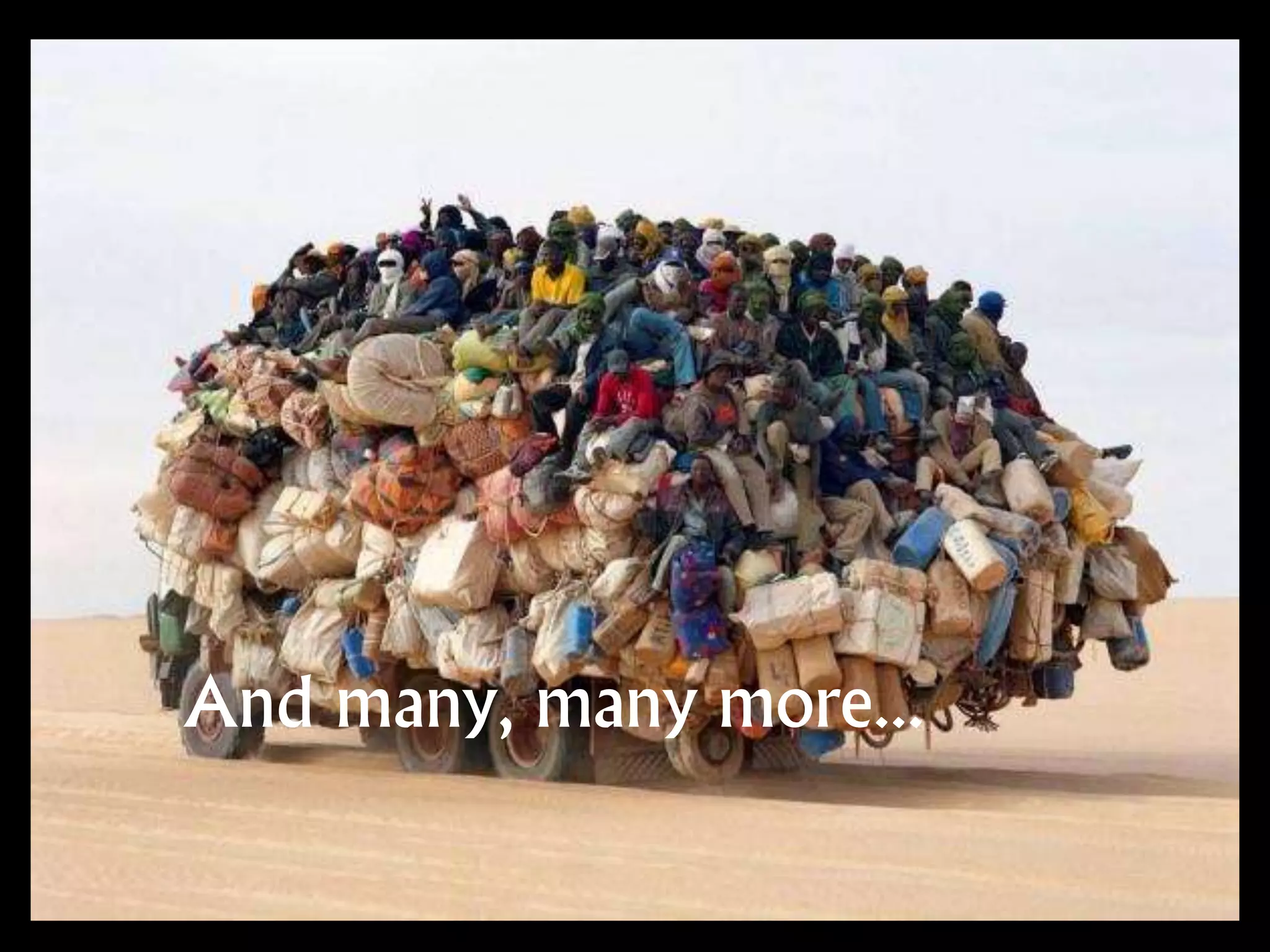 And many, many more...
 