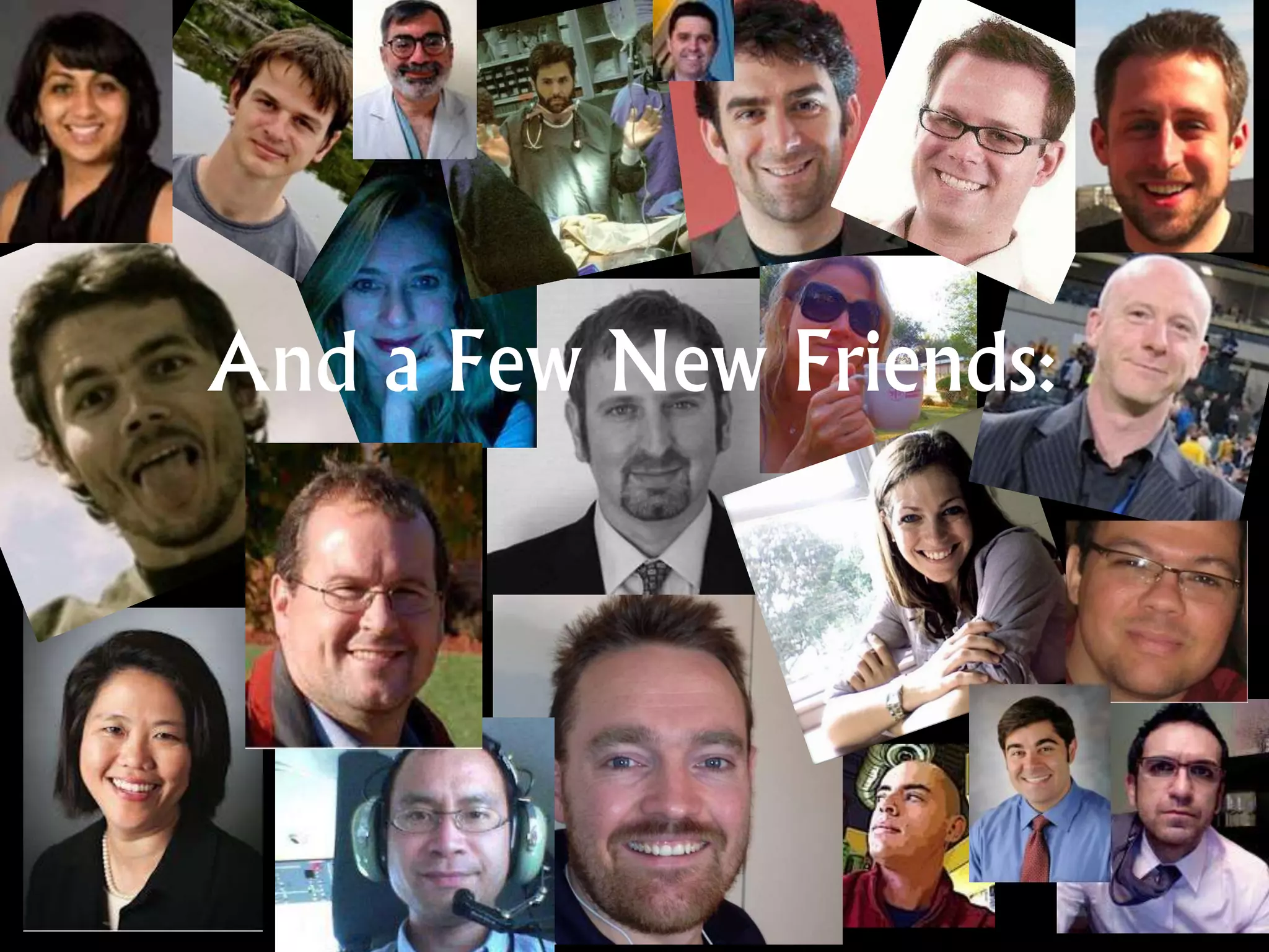 And a Few New Friends:
 