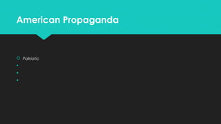 American Propaganda

 Patriotic




 