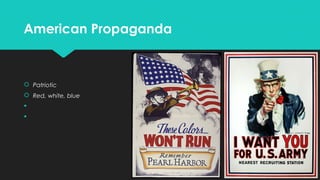 American Propaganda

 Patriotic
 Red, white, blue



 