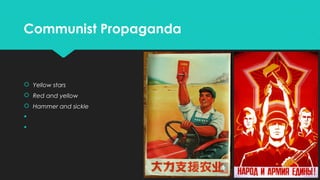 Communist Propaganda

 Yellow stars
 Red and yellow
 Hammer and sickle



 