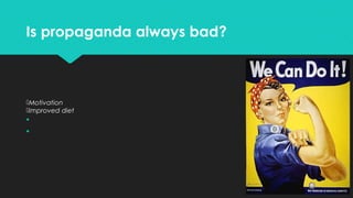 Is propaganda always bad?

Motivation
Improved diet



 