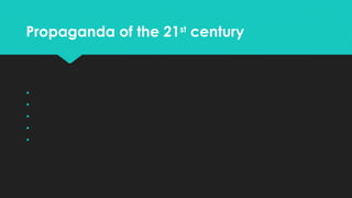 Propaganda of the 21st century







 