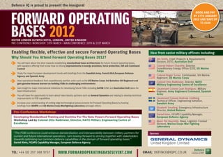 Defence IQ is proud to present the inaugural



forward operating
                                                                                                                                                                               BOOK AND PAY
                                                                                                                                                                             BY 27TH JANUARY
                                                                                                                                                                             2012 AND SAvE UP
                                                                                                                                                                                  TO £400



bases 2012
HILTON LONDON OLYMPIA HOTEL, LONDON , UNITED KINGDOM
pRE-cOnFEREncE WORkSHOp: 19TH MARcH • MAIn cOnFEREncE: 20TH & 21ST MARcH


Enabling flexible, effective and secure Forward Operating Bases                                                                         Hear from senior military officers including:
Why Should You Attend Forward Operating Bases 2012?                                                                                          Jim Smith, chief, projects & Requirements
    You will learn about the drive towards establishing standardised base architectures for future forward operating bases,
                                                                                                                                             division, dSTO, Australian DoD
    with speakers offering their know-how on driving improvements in energy provision, force protection, ISR and Command                     colonel Robert charette, director,
    Control                                                                                                                                  Expeditionary Energy Office (E20), US Marine
                                                                                                                                             Corps
    Study the major European development trends with briefings from the Swedish Army, French DGA,European Defence
    Agency and Spanish Army                                                                                                                  colonel Roger Turner, commander, 5th Marine
                                                                                                                                             Regiment, US Marine Corps
    Hear operational feedback from expeditionary warfare units such as the US Marine Corps 3rd Battalion 5th Regiment and
                                                                                                                                             colonel Otto Radlmeier, director, NATO
    gain genuine lessons learned on building FOBs in challenging environments                                                                Military Engineering Centre of Excellence
    Gain insight to major international initiatives for developing future FOBs including ExFOB (USA) and Australian DoD plans for            Lieutenant colonel Juan Rodriguez, Military
    base infrastructure                                                                                                                      Engineer, Army Engineers Command, Spanish
                                                                                                                                             Army
    You will have the opportunity to learn about how industry partners such as General Dynamics are helping to develop technical
    improvements to FOB capabilities                                                                                                         Lieutenant colonel Andreas Lindberg,
                                                                                                                                             Technical Officer, Engineering battalion,
    Increase your understanding of cutting edge technological advancements for Forward Operating Bases by hearing                            Swedish Army
    briefings from DARPA and US Marine Corps Warfighting Laboratory amongst others
                                                                                                                                             Elizabeth Smalling, Emergency Infrastructure
                                                                                                                                             director, United Nations
 Pre-Conference Workshop:
                                                                                                                                             daniel klein, FIcApS capability Manager,
 Developing Standardised Training and Doctrine For The Nato Powers Forward Operating Bases                                                   European Defence Agency
 Workshop Led by Colonel Otto Radlmeier, Director, NATO Military Engineering Centre of                                                       Major pat Reynolds, Head, Logistics combat
 Excellence                                                                                                                                  Element, Marine Corps War Fighting
                                                                                                                                             Laboratory

 “The FOB conference could enhance standardisation and interoperability between military partners for                                   Sponsor
 current and future international operations. I am looking forward to striving together with stakeholders
 towards optimising our common defence capabilities in the domain of forward operating bases.”
 Daniel Klein, FICAPS Capability Manager, European Defence Agency


TEL: +44 (0) 207 368 9737                     www.forwardoperatingbasesevent.com                                                    EMAIL: dEFEncE@Iqpc.cO.Uk
 