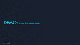 30
DEMO: Otras funcionalidades
 