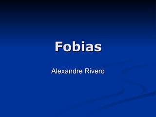 Fobias Alexandre Rivero 