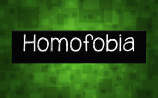 Homofobia
 