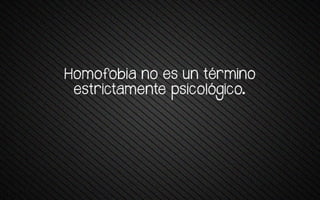 Homofoqra no es un térmrno
estrrttamente ssrto+ógrto.
 