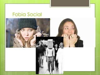 Fobia Social
(Trastorno de ansiedad social)
 
