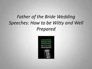 Father of the Bride Wedding Speeches: How to be Witty and Well Prepared 