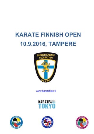 KARATE FINNISH OPEN
10.9.2016, TAMPERE
www.karateliitto.fi
 