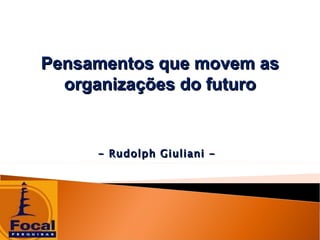 Pensamentos que movem as organizações do futuro - Rudolph Giuliani -  