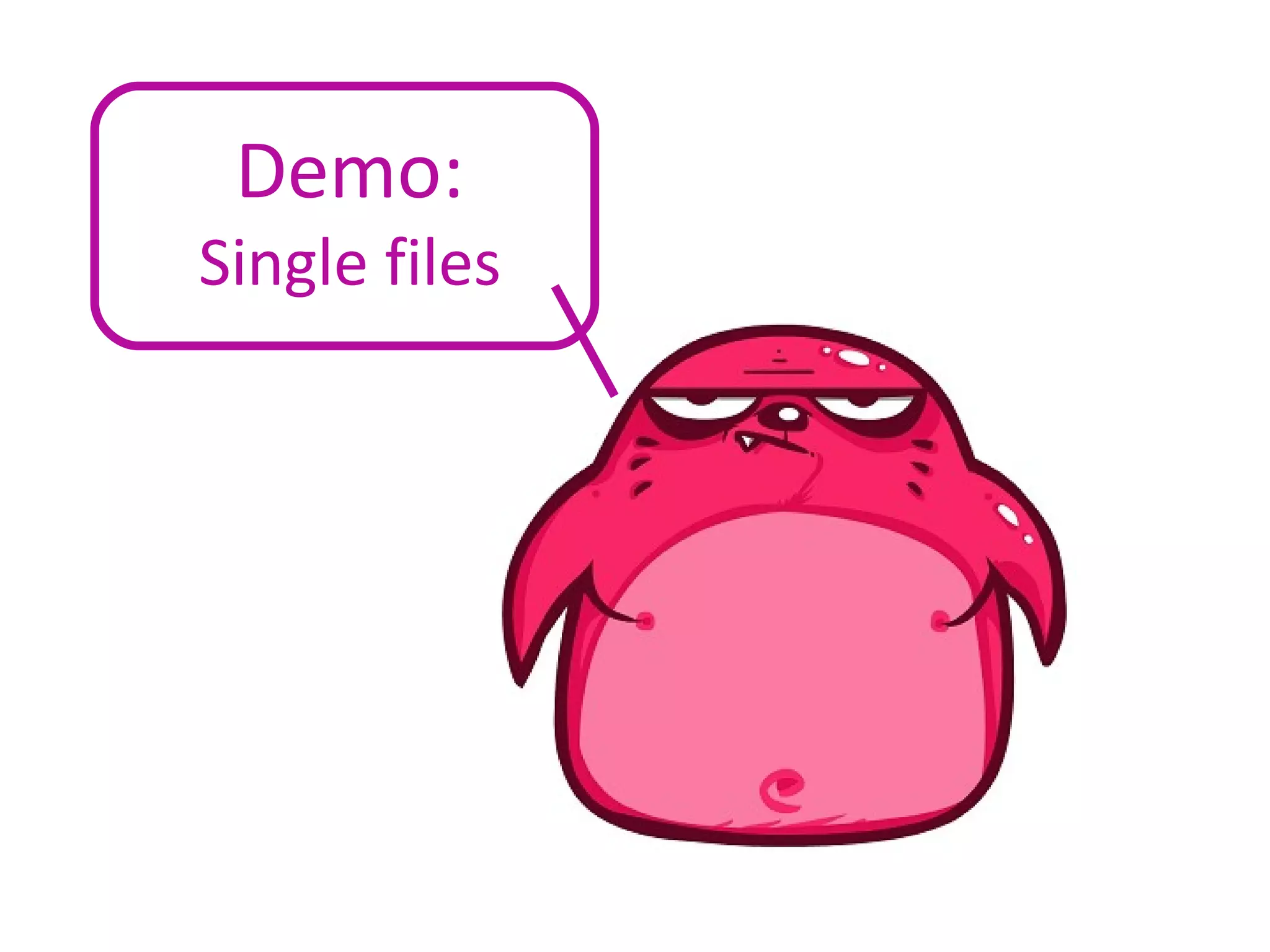 Demo: Single files 