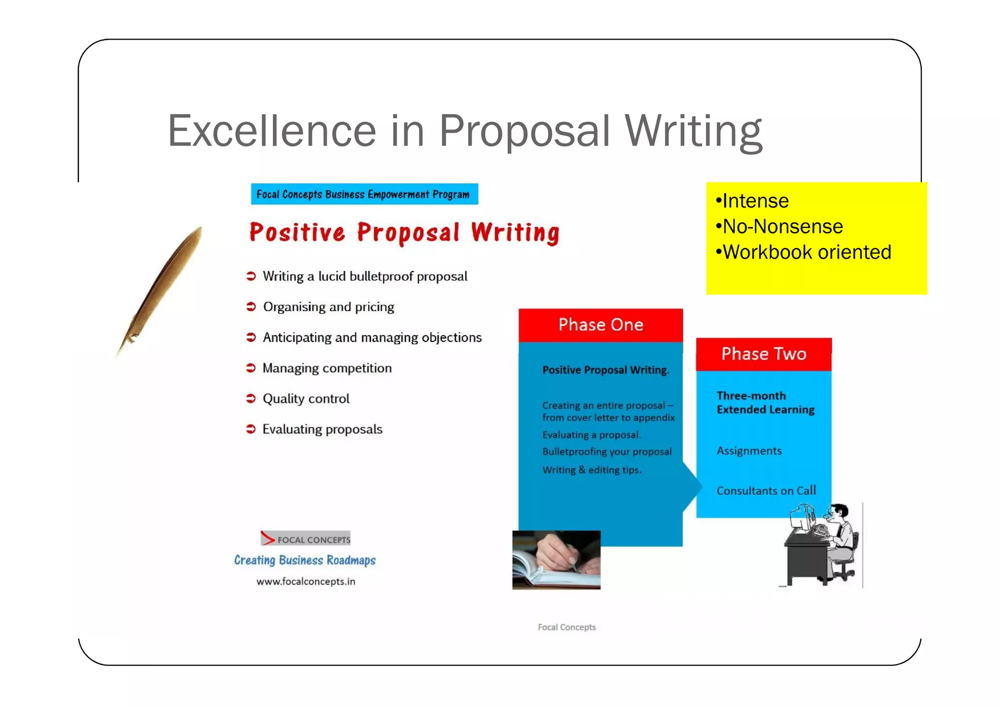 Excellence in Proposal Writing
•Intense
•No-Nonsense
•Workbook oriented

 
