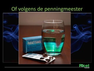 Of volgens de penningmeester
 