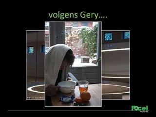 volgens Gery.
 