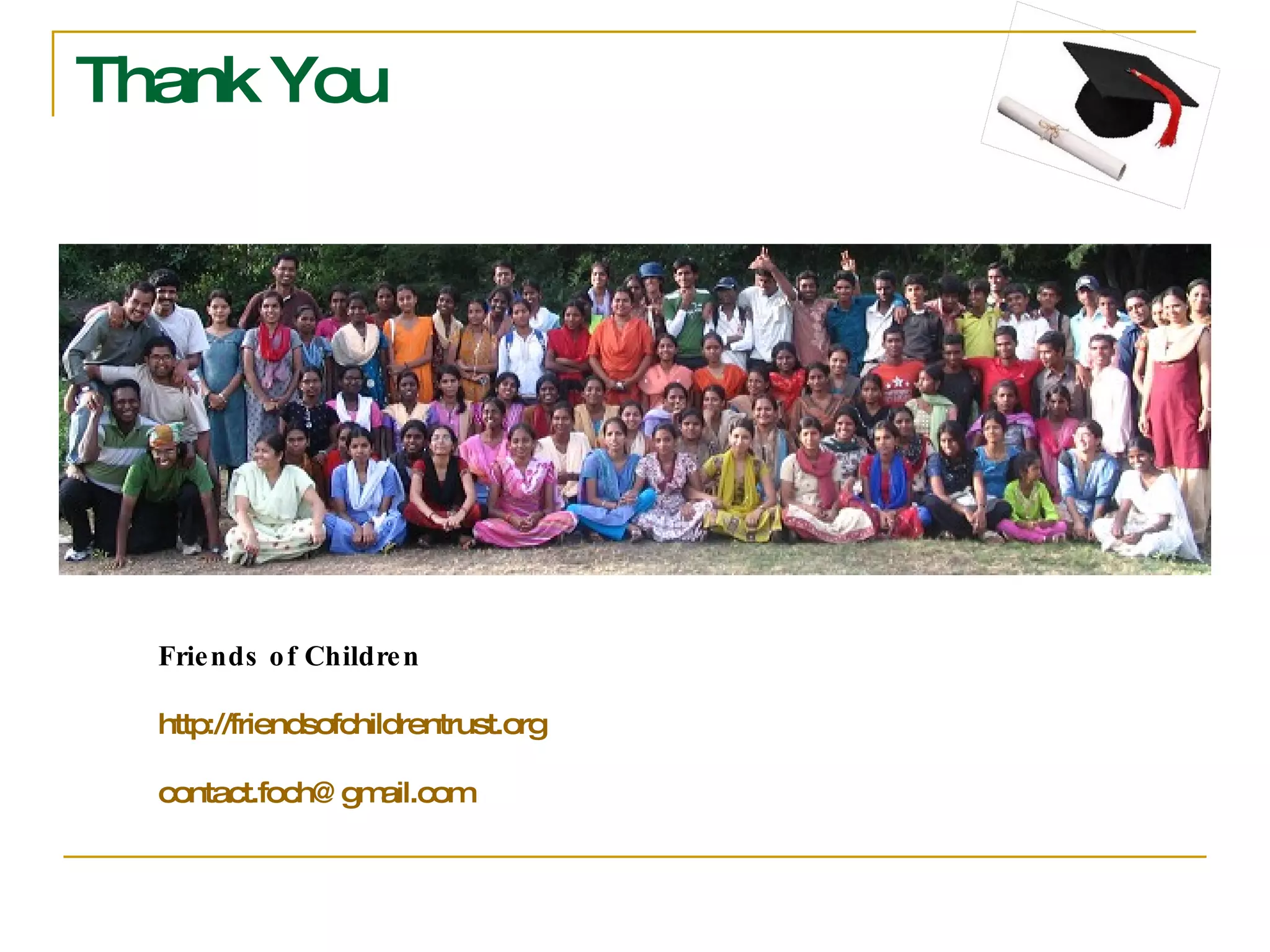 Thank You Friends of Children http://friendsofchildrentrust.org [email_address] 