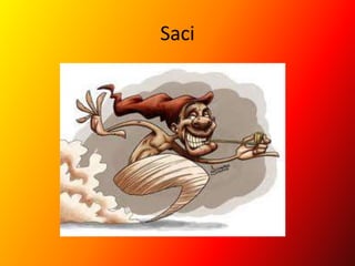 Saci
 