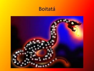 Boitatá
 