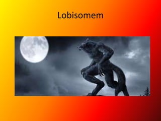 Lobisomem
 