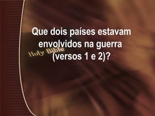 Que dois países estavam envolvidos na guerra  (versos 1 e 2)? 