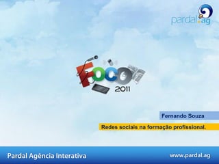 Redes sociais na formação profissional. Fernando Souza 