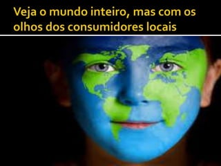 Foco no consumidor e multiculturalidade em design - experiencias