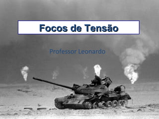 Professor Leonardo
Focos de TensãoFocos de Tensão
 