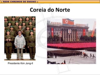 Coreia do Norte
Presidente Kim Jong-Il
 