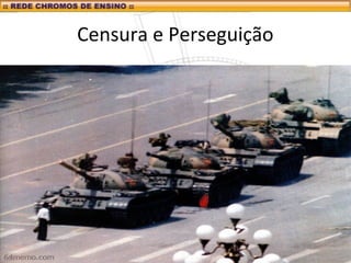 Censura e Perseguição
 