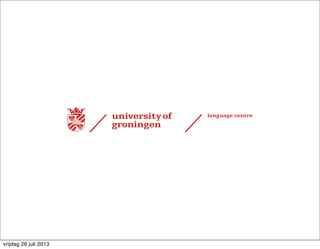 vrijdag 26 juli 2013
 