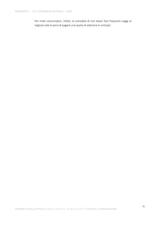 Per molti consumatori, infatti, la comodità di non dover fare frequenti viaggi al
negozio vale la pena di pagare una quota di adesione in anticipo.
 