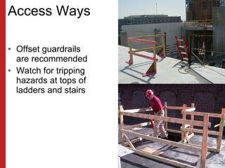 Access Ways <ul><li>Offset guardrails are recommended </li></ul><ul><li>Watch for tripping hazards at tops of ladders and ...