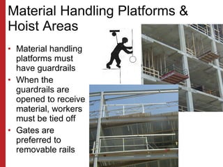 Material Handling Platforms & Hoist Areas <ul><li>Material handling platforms must have guardrails </li></ul><ul><li>When ...
