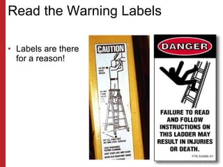 Read the Warning Labels <ul><li>Labels are there for a reason! </li></ul>