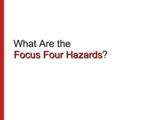 What Are the Focus Four Hazards ? 