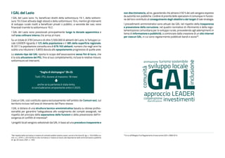 I GAL del Lazio
I GAL del Lazio sono 14, beneficiari diretti della sottomisura 19.1, della sottomi-
sura 19.3 (ove attivata dagli stessi) e della sottomisura 19.4, mentre gli interventi
di sviluppo rurale rivolti a beneficiari privati o pubblici, a seconda dei casi, sono
finanziati tramite la sottomisura 19.2.
I GAL del Lazio sono posizionati principalmente lungo la dorsale appenninica e
nell’area collinare interna che arriva al mare.
Su un totale di 378 Comuni e di oltre 5.500.000 di abitanti del Lazio, lo Sviluppo Lo-
cale LEADER riguarda il 12% della popolazione e il 38% della superficie regionale.
Al 2011 la popolazione coinvolta era di 679.163 abitanti, numero che negli anni ha
subito una riduzione (-5.855) dovuta allo spopolamento progressivo di quelle aree.
Lo statuto-tipo del GAL riporta lo scopo dell’associazione senza fini di lucro, che
è la sola attuazione del PSL, fino al suo completamento, incluse le relative misure,
sottomisure ed interventi.
“Soglia di disimpegno” (N+3):
Tutti i PSL durano al massimo 18 mesi
anche se la partenza è stata lenta,
si concluderanno ampiamente entro il 2025.
Ciascun GAL così costituito opera esclusivamente nell’ambito dei Comuni soci, sul
territorio incluso nell’area di intervento del Piano stesso.
I GAL si dotano di una struttura tecnico-amministrativa basata su idonee profes-
sionalità per garantire l’adeguatezza allo svolgimento dei compiti assegnati, nel
rispetto del principio della separazione delle funzioni e della prevenzione dell’in-
sorgenza di conflitti di interesse�.
I progetti locali vengono selezionati dai GAL in base ad una procedura trasparente e
� Nel rispetto della normativa in materia di contratti pubblici relativi a lavori, servizi e forniture (D. lgs. n. 163/2006 e ss.
mm. e ii., D.P.R. n. 207/2010) e/o alla normativa in materia di lavoro alle dipendenze delle amministrazioni pubbliche
(D. lgs 30 marzo 2001, n. 165)
�� Di cui all’Allegato III al Regolamento di esecuzione (UE) n. 808/2014
non discriminatoria, ad es. garantendo che almeno il 50 % dei voti vengano espressi
da autorità non pubbliche. L’ordine di priorità delle operazioni è comunque in funzio-
ne del loro contributo al conseguimento degli obiettivi e dei target di tale strategia.
I procedimenti amministrativi sono attuati dai GAL nel rispetto della trasparenza
e prevenzione della corruzione, nel quadro normativo di riferimento e della rego-
lamentazione comunitaria per lo sviluppo rurale, provvedendo agli adempimenti in
tema di informazione e pubblicità, a cominciare dalla creazione di un sito internet
per ciascun GAL, in cui sono regolarmente pubblicati bandi e avvisi��.
approccio LEADER
turismo sostenibile
animazione
inclusione
comunità
sviluppo locale
GAL
cooperazione
investimenti
diversificazione
 