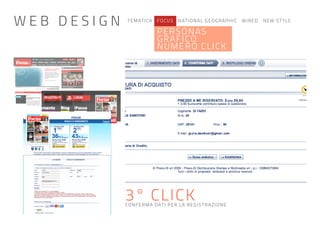 TEMATICA FOCUS NATIONAL GEOGRAPHIC WIRED NEW STYLE
PERSONAS
GRAFICO
NUMERO CLICK
3° CLICKCONFERMA DATI PER LA REGISTRAZIONE
W E B D E S I G N
 