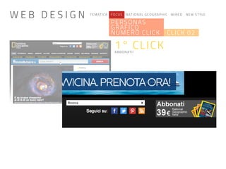 TEMATICA FOCUS NATIONAL GEOGRAPHIC WIRED NEW STYLE
PERSONAS
GRAFICO
NUMERO CLICK CLICK 02
1° CLICKABBONATI!
W E B D E S I G N
 