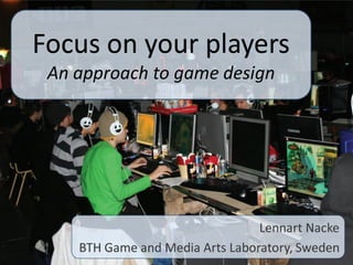 Focus On Your Players - An approach to game design (and development)