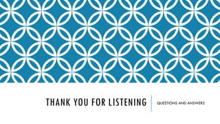 THANK YOU FOR LISTENING QUESTIONS AND ANSWERS
 