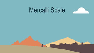 Mercalli Scale
 