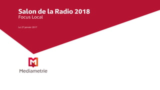 Salon de la Radio 2018
Focus Local
Le 27 janvier 2017
 