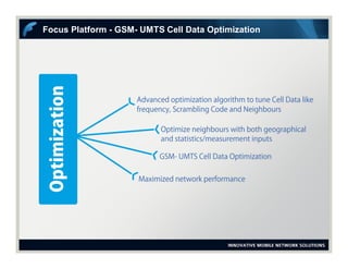 Focus Platform - GSM- UMTS Cell Data Optimization
 