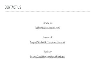 CONTACT US
Email us
hello@workurious.com
Facebook
http://facebook.com/workurious
Twitter
https://twitter.com/workurious
 