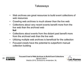 Focused Crawl of Web Archives to Build Event Collections
@mart1nkle1n
WebSci 2018, 05/30/2018, Amsterdam, NL
20
• Web arch...