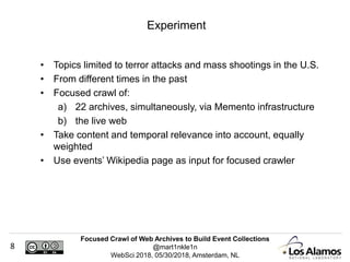 Focused Crawl of Web Archives to Build Event Collections
@mart1nkle1n
WebSci 2018, 05/30/2018, Amsterdam, NL
8
• Topics li...