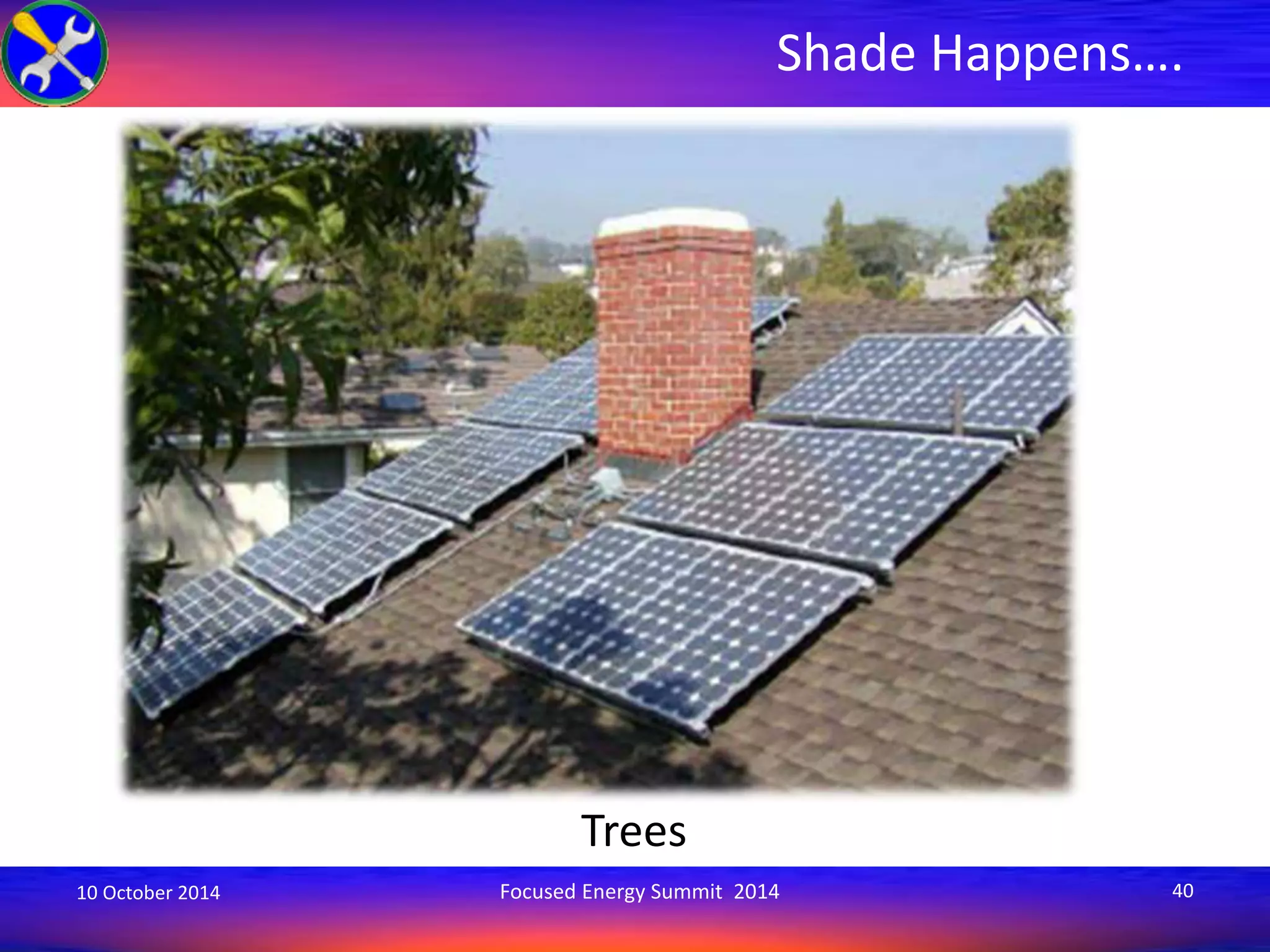 Shade Happens…. 
Trees 
10 October 2014 Focused Energy Summit 2014 40 
 