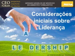 Confidential and Proprietary 
Considerações 
iniciais sobre 
Liderança 
por Daniel de Carvalho Luz - Setembro 2014 
 