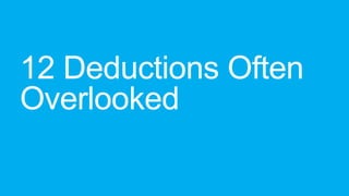 12 Deductions Often
Overlooked

 